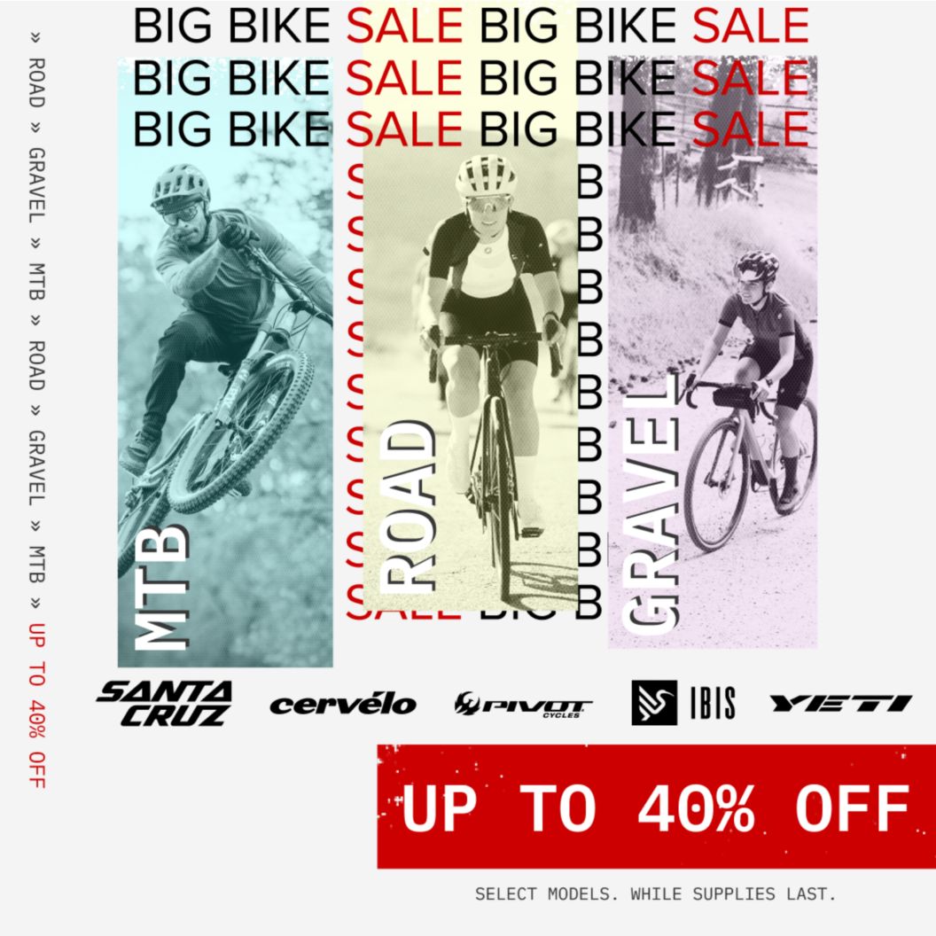 Big bike sale text is repeated behind 3 color-coded images of an MTB rider, a road rider, and a gravel rider, respectively. Cervelo, Santa Cruz, Pivot, Ibis, and Yeti brand logos are shown at the bottom. Up to 40% off is shown in red above a disclaimer of select models while supplies last. 