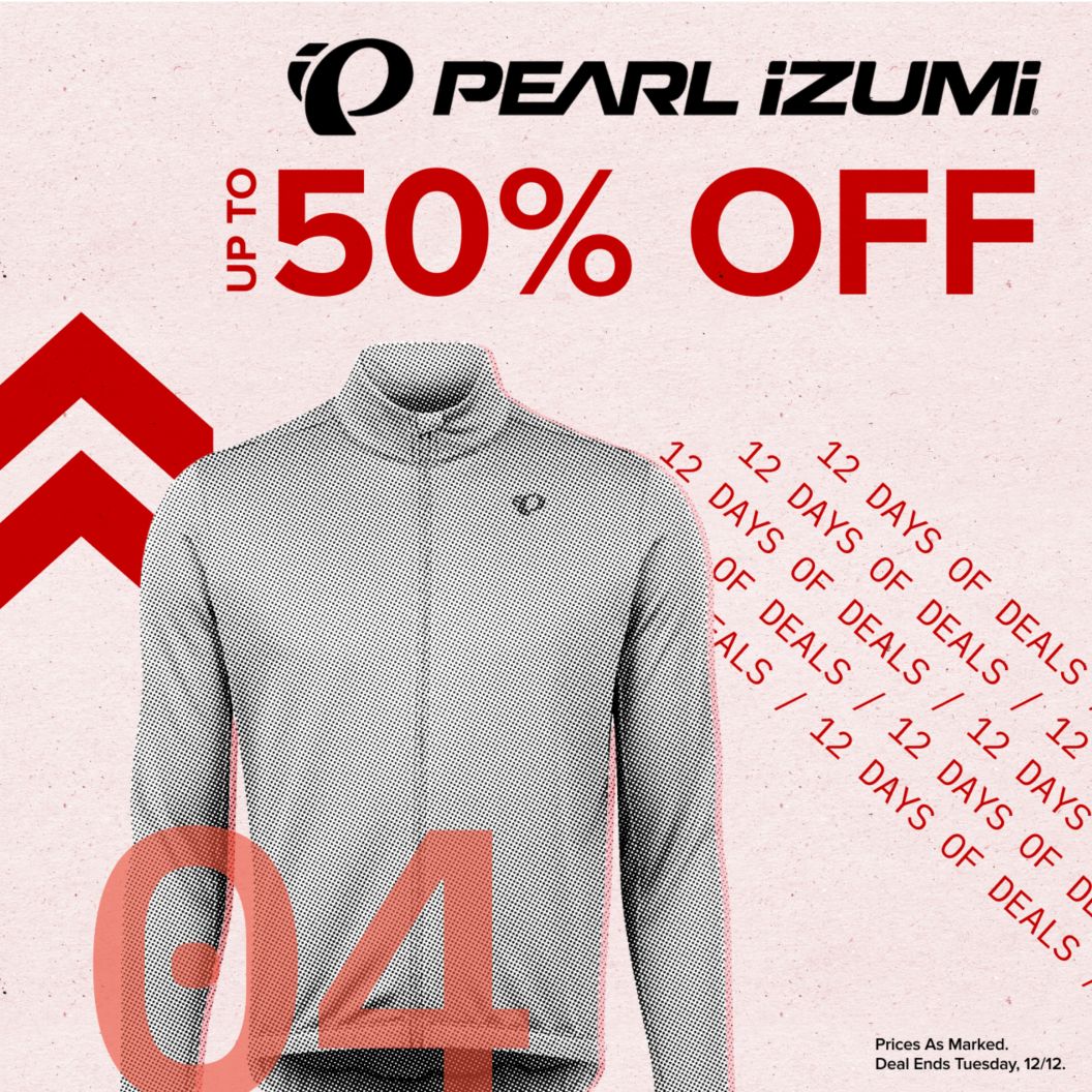 Pearl Izumi up to 50% off text reads above 12 days of deals text. On the left is a jersey and dash and chevron graphics next to a 04 indicating the day of the deal. Prices as marked. Deal ends Tuesday, 12/12 disclaimer. 